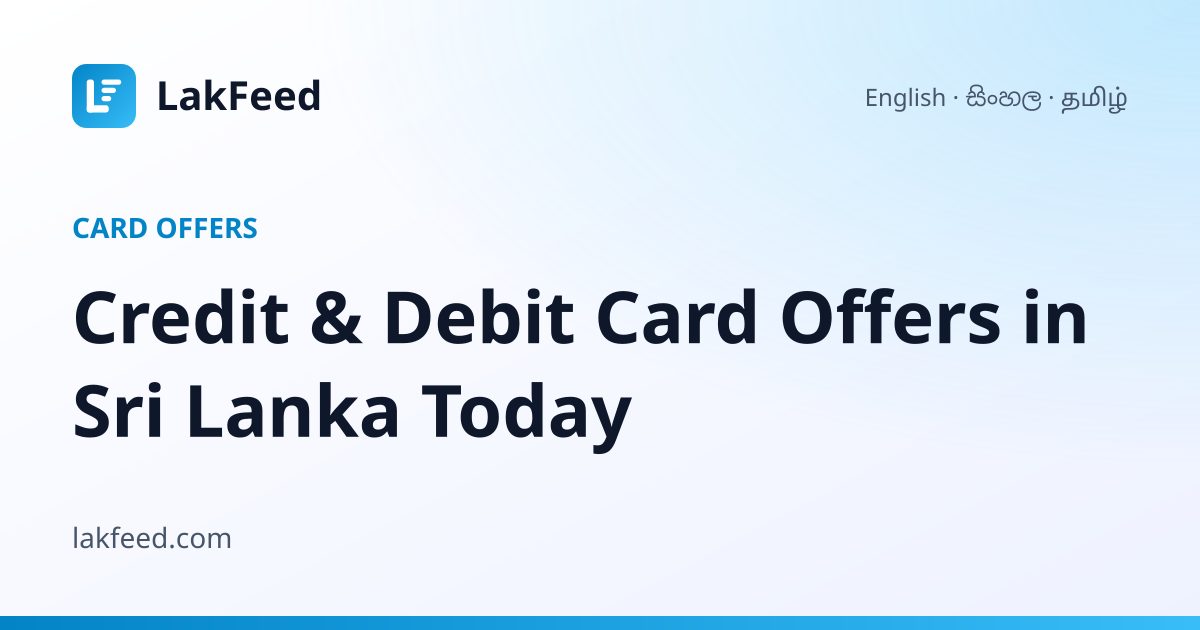 Credit & Debit Card Offers in Sri Lanka Today | LakFeed